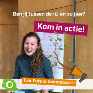 Fair Future Generators - Ben jij tussen de 18 en 30 jaar? Komt in actie!